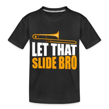 Let That Slide Bro Trombonist Marching Band Trombo - Kinder Premium Bio T-Shirt - Schwarz - Vorne