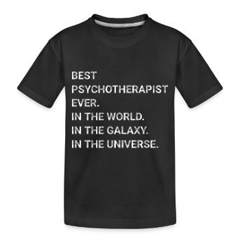 Best Psychotherapist Ever In World Galaxy Universe - Kids' Premium Organic T-Shirt - black - Front