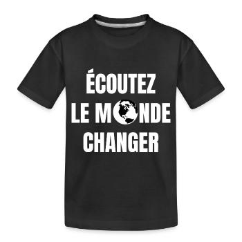 écoutez le monde changer - T-shirt bio Premium Enfant - noir - Devant
