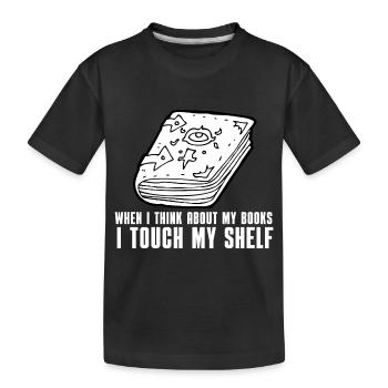 when i think about my books i touch my shelf - Kids' Premium Organic T-Shirt - black - Front