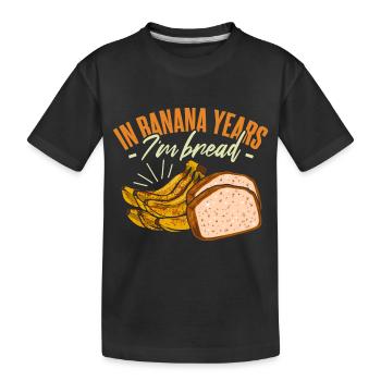 In Bananenjahren bin ich Brot - Kinder Premium Bio T-Shirt - Schwarz - Vorne
