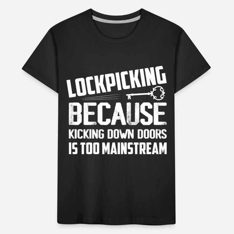 Lockpicking Because Kicking Down Doors Locksmith L Kids' Premium Organic T-Shirt