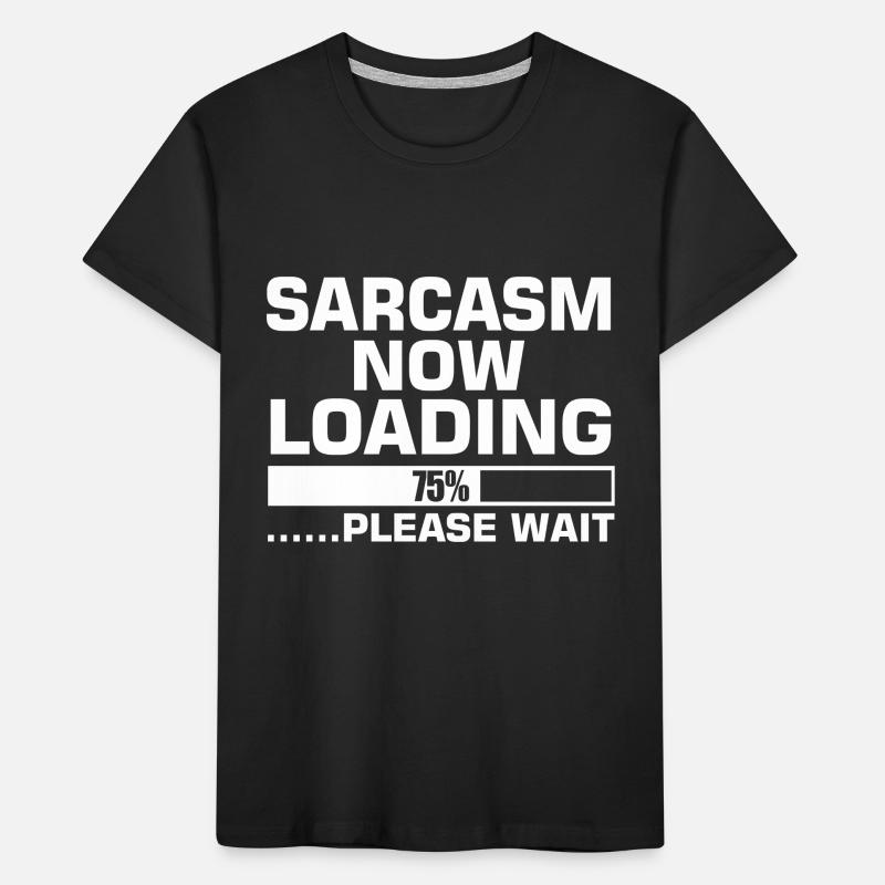 SARCASM NOW LOADING Kids' Premium Organic T-Shirt