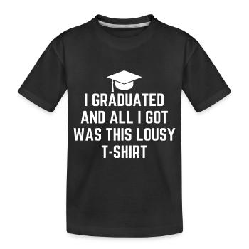 J’ai obtenu mon diplôme et tout ce que j’ai eu, c’est ceci - T-shirt bio Premium Enfant - noir - Devant