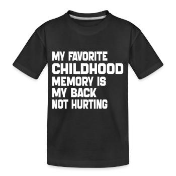 Meine liebste Kindheitserinnerung ist mein schmerzender Rücken - Kinder Premium Bio T-Shirt - Schwarz - Vorne
