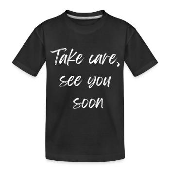 Pass auf dich auf - Wir sehen uns bald - Kinder Premium Bio T-Shirt - Schwarz - Vorne