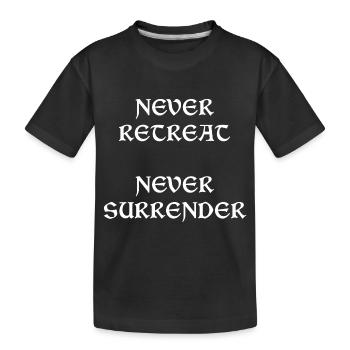 Never Retreat Never Surrender - Kids' Premium Organic T-Shirt - black - Front