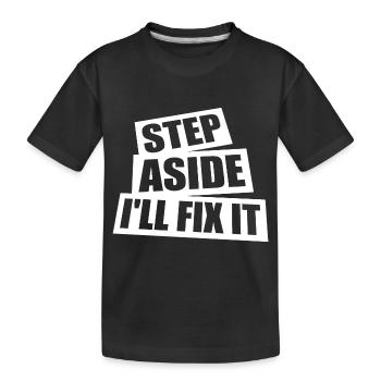Step Aside I'll Fix It for Fixing Repairman Repair - Kids' Premium Organic T-Shirt - black - Front