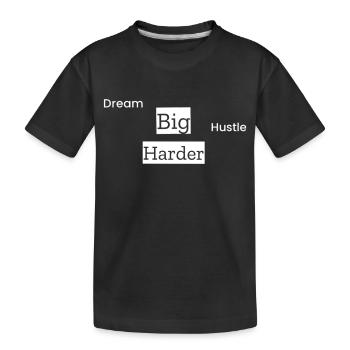Dream Big, Hustle Harder - Kinder Premium Bio T-Shirt - Schwarz - Vorne