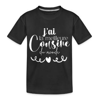 j ai la meilleure cousine du monde - T-shirt bio Premium Enfant - noir - Devant