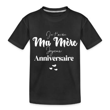 Je t aime Ma mère Joyeux Anniversaire - T-shirt bio Premium Enfant - noir - Devant