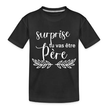 surprise tu vas être Père - T-shirt bio Premium Enfant - noir - Devant
