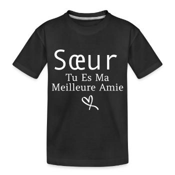 Sœur tu es ma meilleure amie - T-shirt bio Premium Enfant - noir - Devant