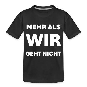 Mehr als WIR geht nicht - Kinder Premium Bio T-Shirt - Schwarz - Vorne
