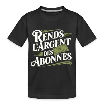 Rends l'argent des abonnés - T-shirt bio Premium Enfant - noir - Devant