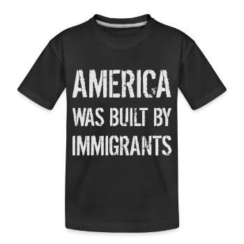 AMERICA WAS BUILT BY IMMIGRANTS Flüchtlingsrechte - Kids' Premium Organic T-Shirt - black - Front