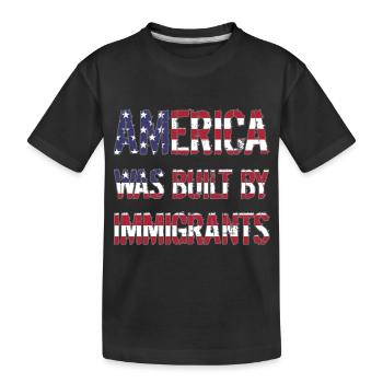 AMERICA WAS BUILT BY IMMIGRANTS Flüchtlingsrechte - Kids' Premium Organic T-Shirt - black - Front