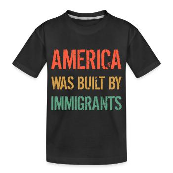 AMERICA WAS BUILT BY IMMIGRANTS Flüchtlingsrechte - Kids' Premium Organic T-Shirt - black - Front