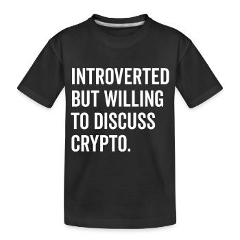 Introvertiert, aber bereit, über Krypto zu diskutieren - Kinder Premium Bio T-Shirt - Schwarz - Vorne
