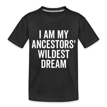 Je suis le rêve le plus fou de mes ancêtres - T-shirt bio Premium Enfant - noir - Devant
