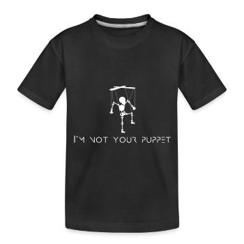 I'm not your puppet - I'm not a puppet - Kids' Premium Organic T-Shirt - black - Front