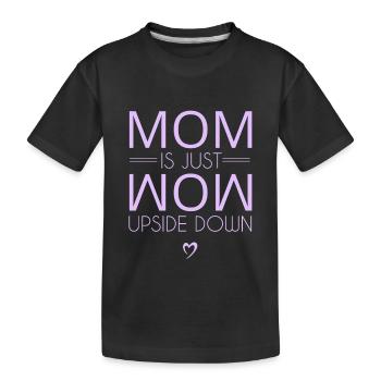 Mom is just Mom upside down - Kinder Premium Bio T-Shirt - Schwarz - Vorne