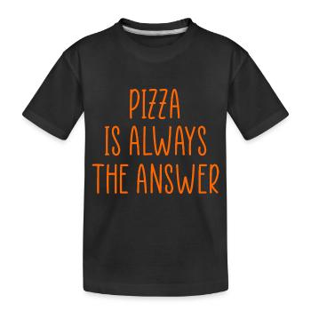 Pizza ist immer die Antwort - Kinder Premium Bio T-Shirt - Schwarz - Vorne