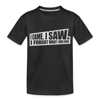 I came saw forget - Kids' Premium Organic T-Shirt - black - Front