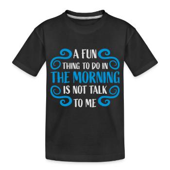 not talk to me - Kids' Premium Organic T-Shirt - black - Front
