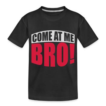 come at me bro - Kinder Premium Bio T-Shirt - Schwarz - Vorne