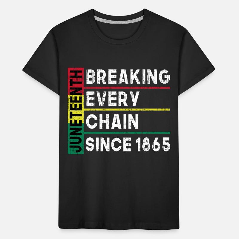 JuneTeenth Breaking Every Chain Since 1865 Kinder Premium Bio T-Shirt