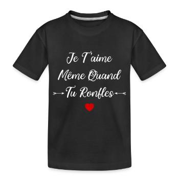 Je t'aime meme quand tu ronfles - T-shirt bio Premium Enfant - noir - Devant