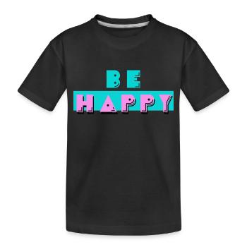 be happy - Kids' Premium Organic T-Shirt - black - Front