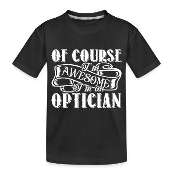 Optician I'm An Awesome Optician - Kids' Premium Organic T-Shirt - black - Front