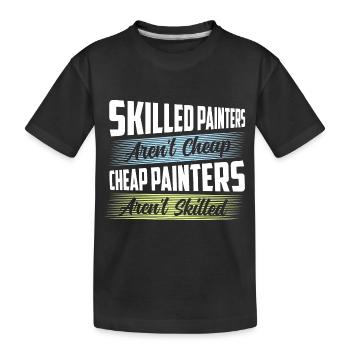 Skilled Painters Aren't Cheap Job Profession - Kids' Premium Organic T-Shirt - black - Front