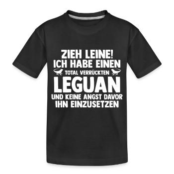 Zieh Leine! Ich habe einen total verrückten Leguan - Kinder Premium Bio T-Shirt - Schwarz - Vorne