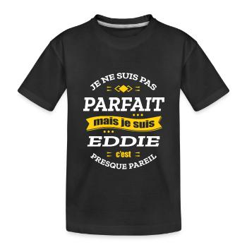 EDDIE PARFAIT - PRENOM EDDIE - T-shirt bio Premium Enfant - noir - Devant
