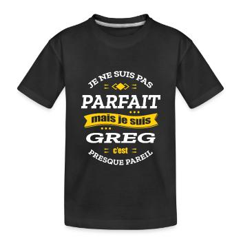 GREG PARFAIT - PRENOM GREG - T-shirt bio Premium Enfant - noir - Devant