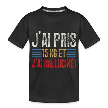 J'ai Pris 15 kg et J'ai halluciné! - T-shirt bio Premium Enfant - noir - Devant
