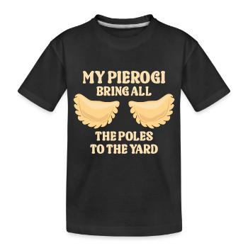 Mein Pierogi Bringt Alle Pole In Den Hof - Kinder Premium Bio T-Shirt - Schwarz - Vorne