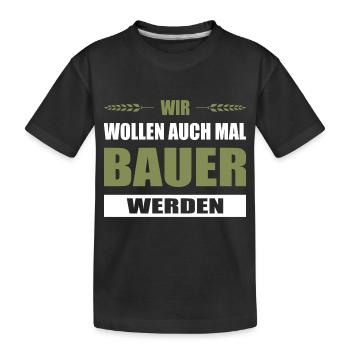 Wir Wollen Auch Mal Bauer Werden Trettrecker Demo - Kinder Premium Bio T-Shirt - Schwarz - Vorne