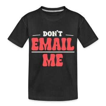 Ne m’envoyez pas d’e-mail - L’humour au bureau - T-shirt bio Premium Enfant - noir - Devant