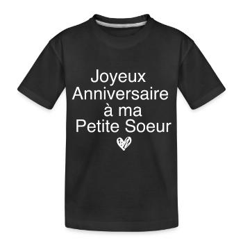 Joyeux Anniversaire à ma petite soeur - T-shirt bio Premium Enfant - noir - Devant
