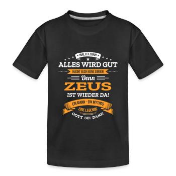 ALLES WIRD GUT, DIE LEGENDE ZEUS IST DA - Kinder Premium Bio T-Shirt - Schwarz - Vorne