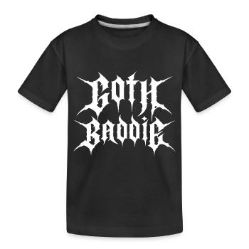 Goth Baddie! Goth Girl Gothic Aesthetic - Kids' Premium Organic T-Shirt - black - Front