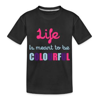 Life Is Colourful - Kids' Premium Organic T-Shirt - black - Front