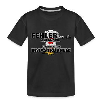 Fehler sind für Anfänger erschaffe Katastrophen - Kinder Premium Bio T-Shirt - Schwarz - Vorne