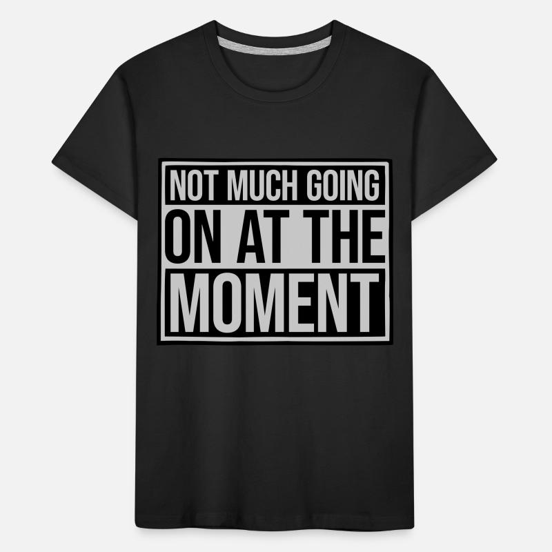 Not much going on Kinder Premium Bio T-Shirt