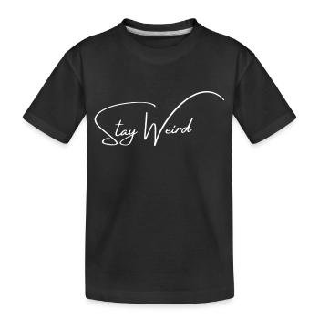 stay weird - Kids' Premium Organic T-Shirt - black - Front