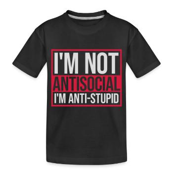 not antisocial anti stupid - Kids' Premium Organic T-Shirt - black - Front